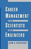 Borchardt, John K.: Career Management for Scientists and Engineers Borchardt, John K.: Career Management for Scientists and Engineers