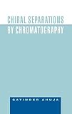 Satinder Ahuja: Chiral Separations by Chromatography