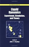 American Chemical Society Division of Physical Chemistry: Liquid Dynamics: Experiment, Simulation, and Theory American Chemical Society Division of Physical Chemistry: Liquid Dynamics: Experiment, Simulation, and Theory