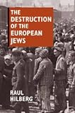 Hilberg, Raul: Destruction of the European Jews Hilberg, Raul: Destruction of the European Jews