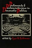 Suleiman, Ezra N.: Parliaments and Parliamentarians in Democratic Politics