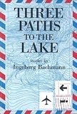 Bachmann, Ingeborg: Three Paths to the Lake