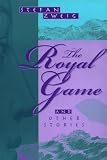 Zweig, Stefan: The Royal Game & Other Stories