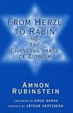Rubinstein, Amnon: From Herzl to Rabin: The Changing Image of Zionism
