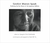 Schellstede, Sangmie Choi: Comfort Women Speak: Testimony by Sex Slaves of the Japanese Military Schellstede, Sangmie Choi: Comfort Women Speak: Testimony by Sex Slaves of the Japanese Military