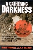 Willmott, H.P.: A Gathering Darkness: The Coming of the War to the Far East and the Pacific 1921-1942 Willmott, H.P.: A Gathering Darkness: The Coming of the War to the Far East and the Pacific 1921-1942