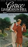 Hill, Grace Livingston: Found Treasure Hill, Grace Livingston: Found Treasure