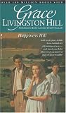 Hill, Grace Livingston: Happiness Hill Hill, Grace Livingston: Happiness Hill
