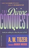 Tozer, A.W.: The Divine Conquest Tozer, A.W.: The Divine Conquest