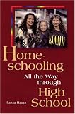 Mason, Renee: Home-Schooling All the Way Through High School