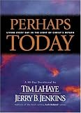 Lahaye, Tim: Perhaps Today: Living Every Day in the Light of Christ's Return Lahaye, Tim: Perhaps Today: Living Every Day in the Light of Christ's Return