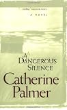 Palmer, Catherine: A Dangerous Silence Palmer, Catherine: A Dangerous Silence