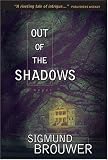 Brouwer, Sigmund: Out of the Shadows Brouwer, Sigmund: Out of the Shadows
