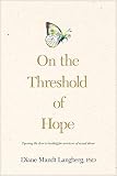Langberg, Diane Mandt: On the Threshold of Hope: Opening the Door to Hope and Healing for Survivors of Sexual Abuse