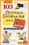 Veerman, David R.: 103 Questions Children Ask About Right from Wrong Veerman, David R.: 103 Questions Children Ask About Right from Wrong