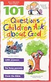 Veerman, David R.: 101 Questions Children Ask About God