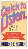 Fisher, Robert E.: Quick to Listen, Slow to Speak