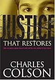 Colson, Charles: Justice That Restores Colson, Charles: Justice That Restores