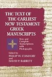 Barrett, David P.: The Text of the Earliest New Testament Greek Manuscripts: A Corrected, Enlarged Edition of the Complete Text of the Earliest New Testament Manuscripts Barrett, David P.: The Text of the Earliest New Testament Greek Manuscripts: A Corrected, Enlarged Edition of the Complete Text of the Earliest New Testament Manuscripts
