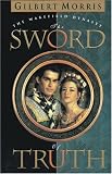 Morris, Gilbert: The Sword of Truth Morris, Gilbert: The Sword of Truth