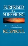 Sproul, R. C.: Surprised by Suffering Sproul, R. C.: Surprised by Suffering