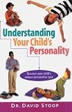 Stoop, David A.: Understanding Your Child's Personality: Discover Your Child's Unique Personality Type Stoop, David A.: Understanding Your Child's Personality: Discover Your Child's Unique Personality Type
