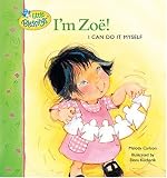 Carlson, Melody: I'm Zoe!: I Can Do It by Myself Carlson, Melody: I'm Zoe!: I Can Do It by Myself