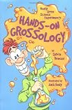 Branzei, Sylvia: Hands-On Grossology: Really Gross Science Experiments Branzei, Sylvia: Hands-On Grossology: Really Gross Science Experiments