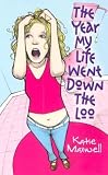 Maxwell, Katie: The Year My Life Went Down the Loo