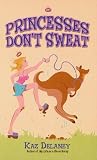 Delaney, Kaz: Princesses Don't Sweat