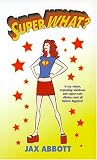 Abbott, Jax: Super What? Abbott, Jax: Super What?