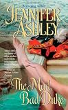 Ashley, Jennifer: The Mad, Bad Duke Ashley, Jennifer: The Mad, Bad Duke