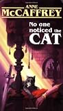McCaffrey, Anne: No One Noticed the Cat McCaffrey, Anne: No One Noticed the Cat