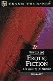 Bailey, Mike: Writing Erotic Fiction: And Getting Published Bailey, Mike: Writing Erotic Fiction: And Getting Published