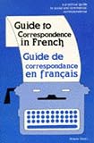 Oudot, Simone: Guide to Correspondence in French/Guide De Correspondance En Francais: A Practical Guide to Social and Commercial Correspondence Oudot, Simone: Guide to Correspondence in French/Guide De Correspondance En Francais: A Practical Guide to Social and Commercial Correspondence