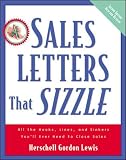 Lewis, Herschell Gordon: Sales Letters That Sizzle: All the Hooks, Lines, and Sinkers You'll Ever Need to Close Sales