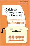 James, Charles J.: Guide to Correspondence in German: A Practical Guide to Social and Commercial Correspondence/Korrespondenzfuhrer Auf Deutsch James, Charles J.: Guide to Correspondence in German: A Practical Guide to Social and Commercial Correspondence/Korrespondenzfuhrer Auf Deutsch
