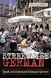Graves, Paul G.: Streetwise German: Speaking and Understanding Colloquial German Graves, Paul G.: Streetwise German: Speaking and Understanding Colloquial German