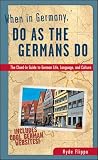 Flippo, Hyde: When in Germany, Do As the Germans Do: The Clued-In Guide to German Life, Language, and Culture Flippo, Hyde: When in Germany, Do As the Germans Do: The Clued-In Guide to German Life, Language, and Culture
