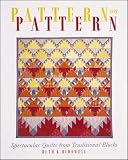 McDowell, Ruth B.: Pattern on Pattern: Spectacular Quilts from Traditional Blocks McDowell, Ruth B.: Pattern on Pattern: Spectacular Quilts from Traditional Blocks