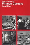 Miller, Mary: Opportunities in Fitness Careers Miller, Mary: Opportunities in Fitness Careers