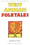 Gale, Steven H.: West African Folktales