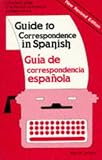 Jackson, Mary H.: Guide to Correspondence in Spanish: A Practical Guide to Social and Commercial Correspondence/Guia De Correspondencia Espanola Jackson, Mary H.: Guide to Correspondence in Spanish: A Practical Guide to Social and Commercial Correspondence/Guia De Correspondencia Espanola