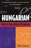Torkenczy, Miklos: Hungarian Verbs and Essentials of Grammar