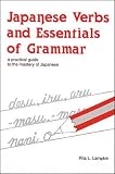 Lampkin, Rita L.: Japanese Verbs and Essentials of Grammar: A Practical Guide to the Mastery of Japanese