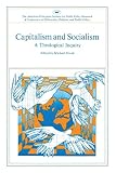 Novak, Michael: Capitalism and Socialism: A Theological Inquiry Novak, Michael: Capitalism and Socialism: A Theological Inquiry