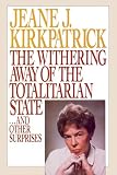 Kirkpatrick, Jeane J.: The Withering Away of the Totalitarian State Kirkpatrick, Jeane J.: The Withering Away of the Totalitarian State