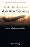 Hindley, Brian: Trade Liberalization in Aviation Services: Can the Doha Round Free Flight?