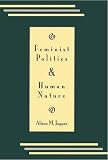 Jaggar, Alison M.: Feminist Politics and Human Nature