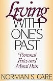 Care, Norman S.: Living With One's Past: Personal Fates and Moral Pain
